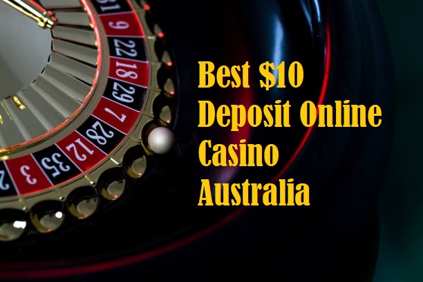 Best $10 Deposit Online Casino Australia
