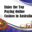 Enjoy the Top Paying Online Casinos in Australia